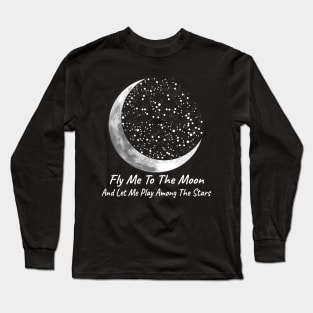 Fly Me To The Moon Long Sleeve T-Shirt